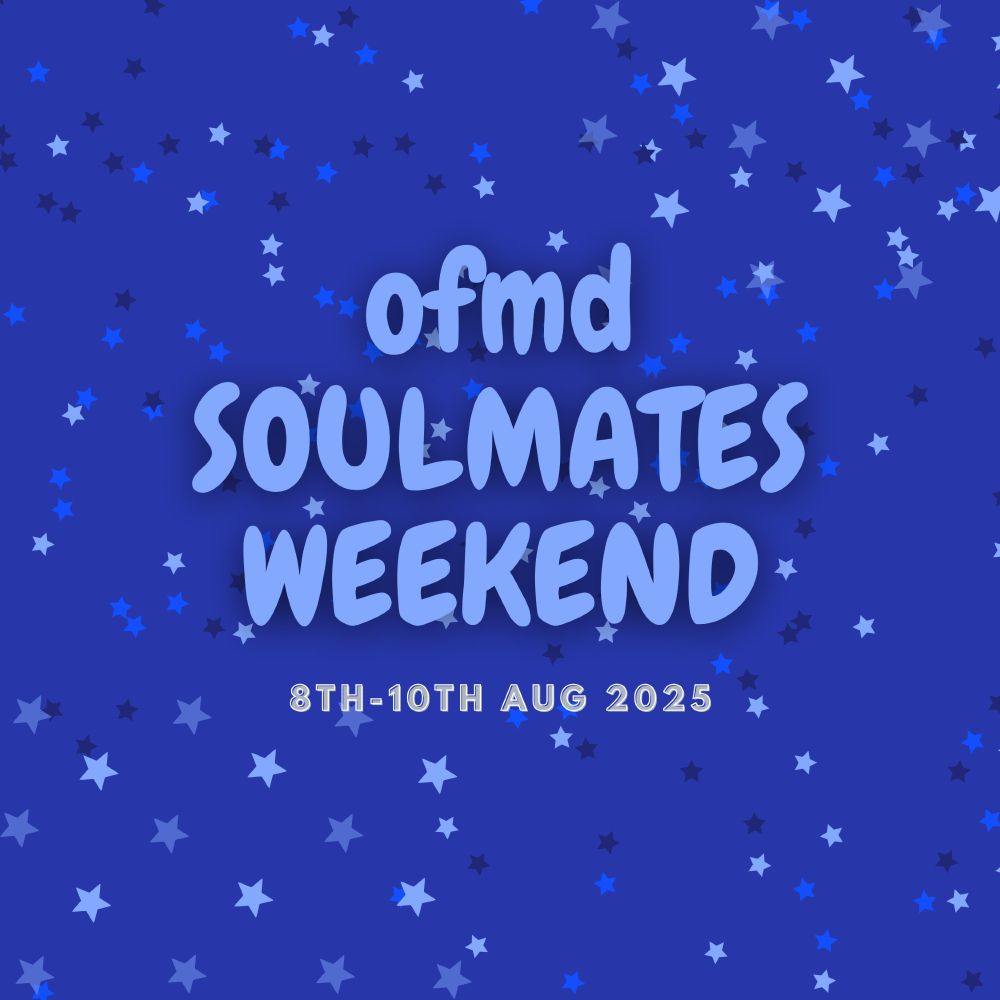 OFMD Soulmates Weekend 8th-10th Aug 2025
