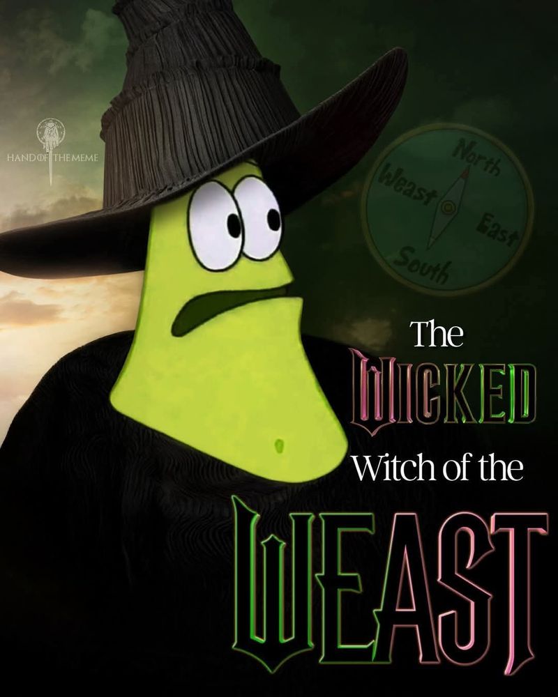 A Wicked Poster, but Elphaba is replaced by a green Patrick Star from SpongeBob Squarepants.  There is a faded compass in the top right corner marked North, East, South, and West.  There is a caption in the movie's font that says "The WICKED Witch of the WEAST"