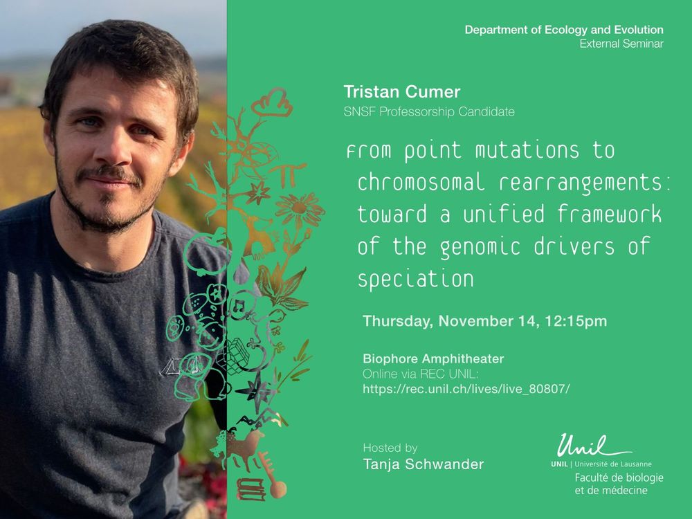 This week we welcome SNSF Professorship Candidate Tristan Cumer (hosted by Tanja Schwander) for a talk on a unified framework of genomic drivers of speciation. Thursday, November 14th at 12:15 at the Biophore Amphitheater or via REC UNIL.