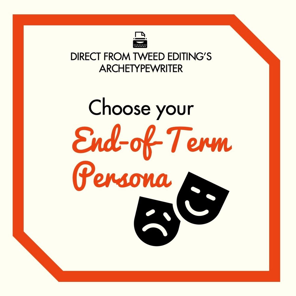 Direct from Tweed Editing’a Archetypewriter, choose your end-of-term persona