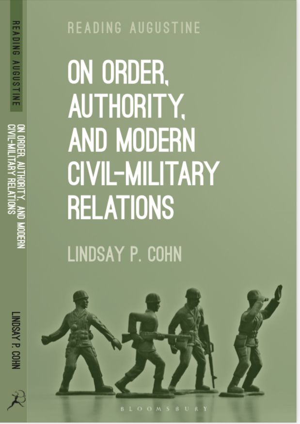 On Order, Authority, and Modern Civil-Military Relations, by Lindsay P. Cohn, published by Bloomsbury Academic