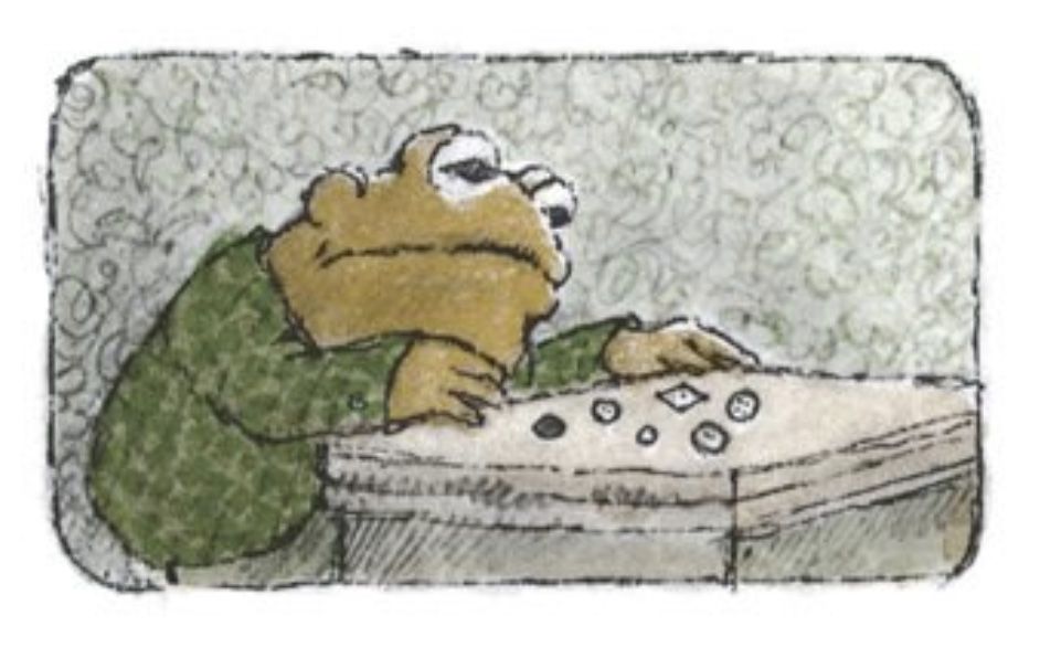 Toad stares at a bunch of buttons on his table.

From "A Lost Button"
In *Frog and Toad Are Friends*