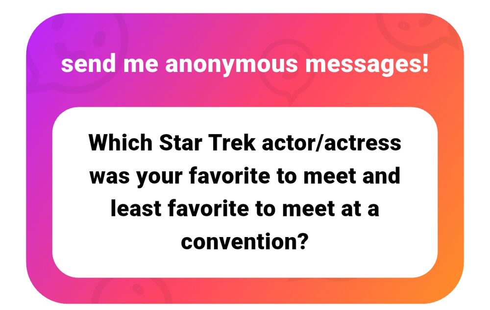 send me anonymous messages!

Which Star Trek actor/actress was your favorite to meet and least favorite to meet at a convention?