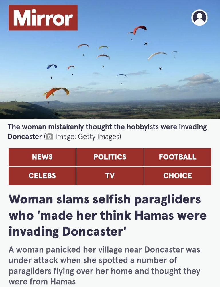 Woman slams selfish paragliders who 'made her think Hamas were invading Doncaster'

A woman panicked her village near Doncaster was under attack when she spotted a number of paragliders flying over her home and thought they were from Hamas