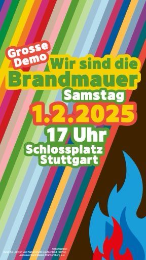 Plakat
Wir sind die Brandmauer.
1.2.25, 17 Uhr 
Schlossplatz Stuttgart