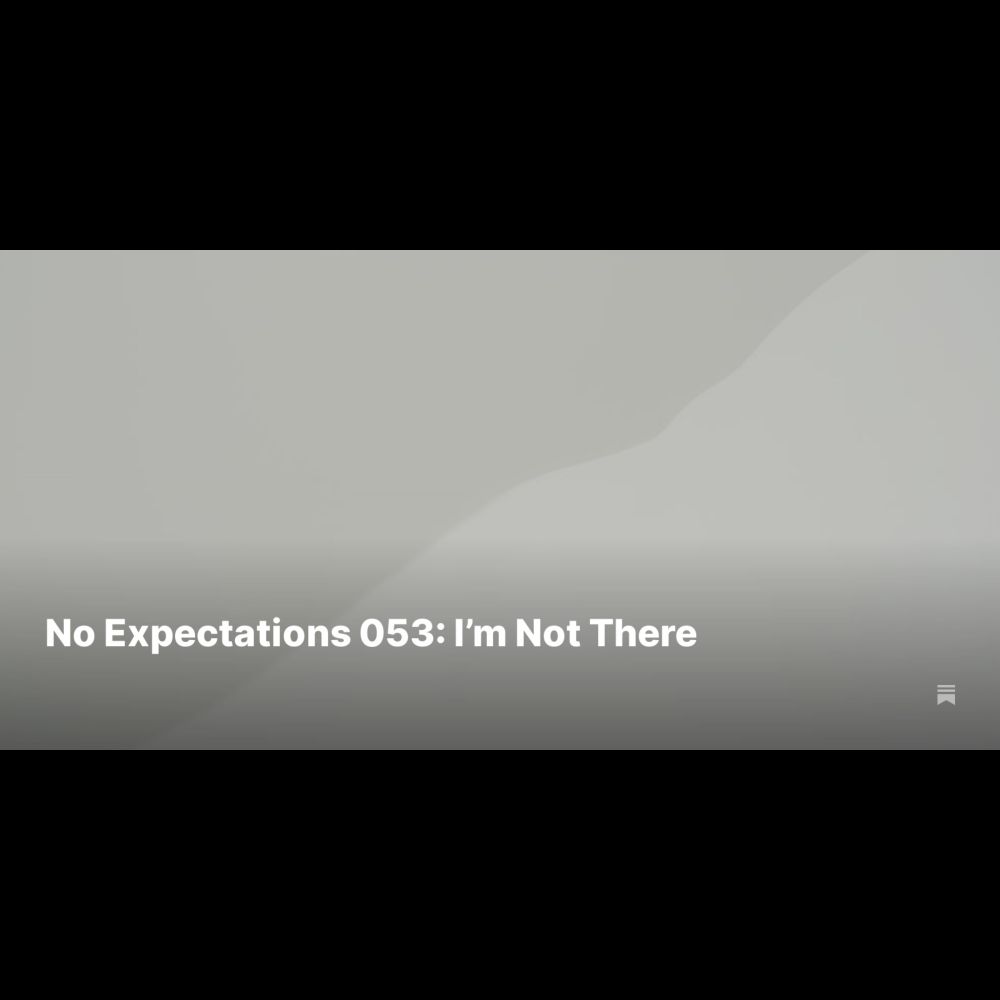 No Expectations 053: I’m Not There