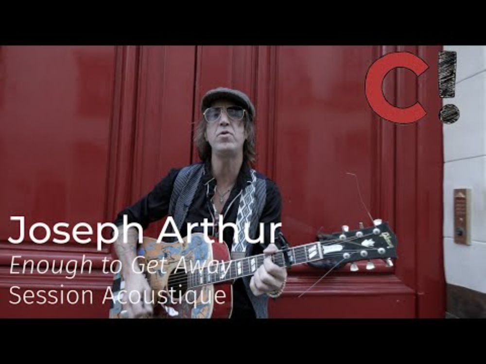 #1267 Joseph Arthur - Enough to Get Away (Session Acoustique)