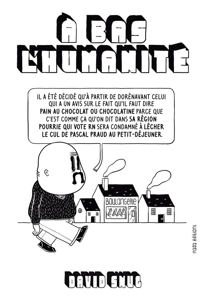 dessin en noir et blanc avec un gars chauve à moustache qui marche dans la rue et qui dit : "il à été décidé qu'a partir de dorénavant celui qui à un avis sur le fait de savoir si il faut dire pain au chocolat ou chocolatine parce que c'est comme ça qu'on dit dans sa région pourrie qui vote RN sera condamné à lécher le cul de Pascal Praud"