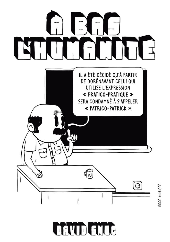 dessin en noir et blanc d'un prof devant son tableau qui dit :" il a été décidé qu'a partir de dorénavant, celui qui utilise l'expression pratico-pratique sera condamné à s'appeler Patrico-patrick