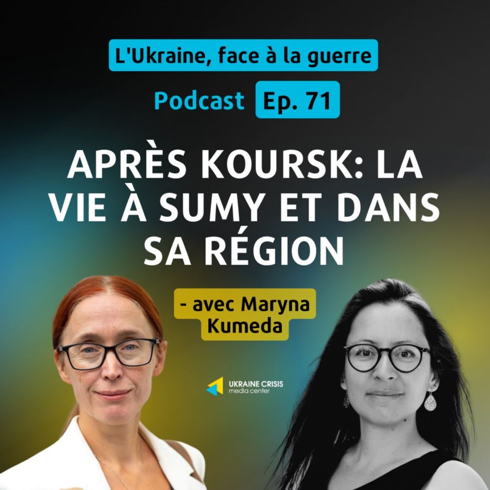 Après Koursk: la vie à Sumy et dans sa région - avec Maryna Kumeda | Ep. 71