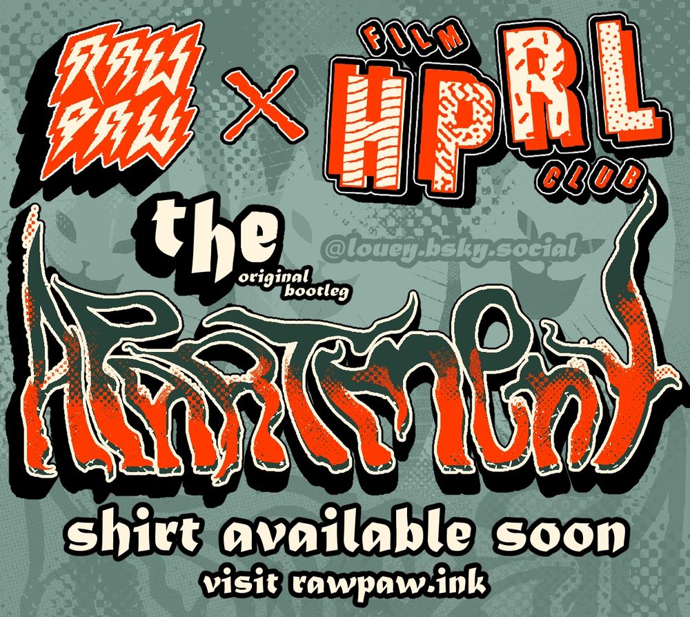 A promotional image made by louey.bsky.social with the text "Raw Paw X Hyper Real Film Club" and the text "The original bootleg "Apartment" shirt will available soon" by visiting the link  "rawpaw.ink," and viewing all the design submissions. This shirt design is a submission for the Raw Paw t-shirt contest, of which the theme this time is a "Bootleg" of a selection of movies. Lou chose the movie Hausu to inspire a design, and named the t-shirt design "Apaato" to match the original Japanese title, "Apaato" means "apartment" in English.