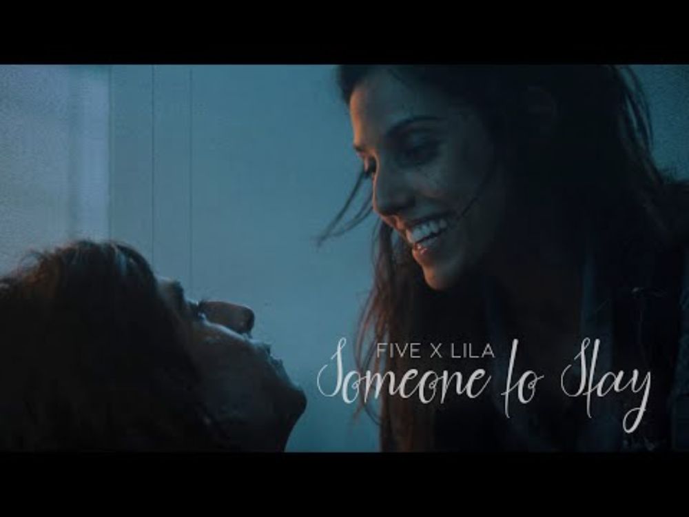 Five ✘ Lila • Someone to Stay