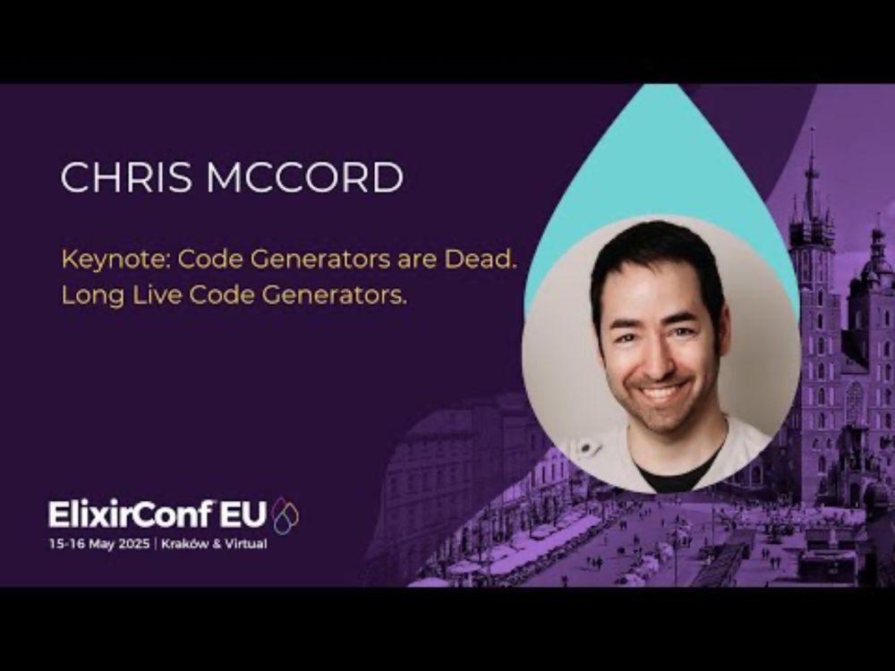 Keynote: Code Generators are Dead. Long Live Code Generators  - Chris McCord | ElixirConf EU 2025