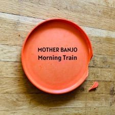 "Morning Train" by Mother Banjo