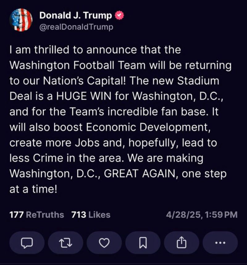 screenshot of trump post 4/28/25 - A new Washington DC stadium is coming and football is coming back to the area.