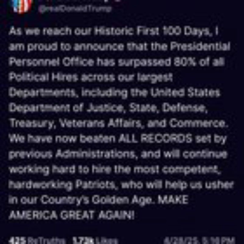 screenshot of trump post 4/28/25 - Announcing that the Presidential Personnel Office has surpassed 80% of all political hires. This was posted twice, so I included both screenshots.