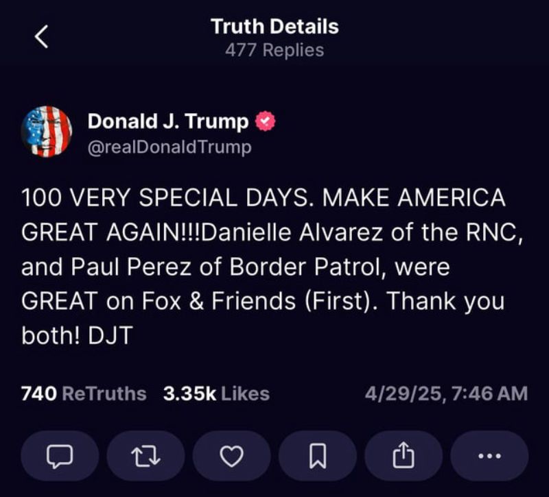 screenshot of trump post 4/29/25 - Trump’s first 100 days in office. He celebrates Danielle Alvarez of the RNC and Paul Perez of the Border Patrol who were on Fox & Friends