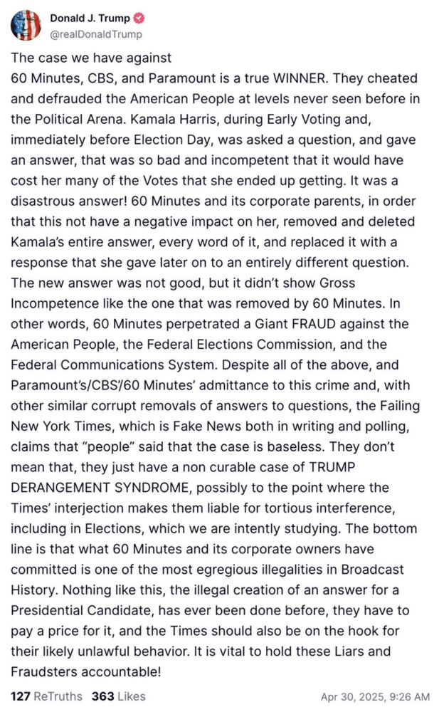 screenshot of trump post 4/30/25 I wrote a 300 word tweet about America's Lügenpresse! FRAUD! TRUMP DERANGEMENT! 60 MINUTES! PARAMOUNT! ELECTION INTERFERENCE! EGREGIOUS! (9:30)