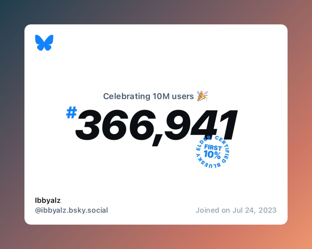 A virtual certificate with text "Celebrating 10M users on Bluesky, #366,941, Ibbyalz ‪@ibbyalz.bsky.social‬, joined on Jul 24, 2023"