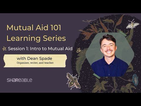 Mutual Aid 101: Introduction to Mutual Aid with Dean Spade
