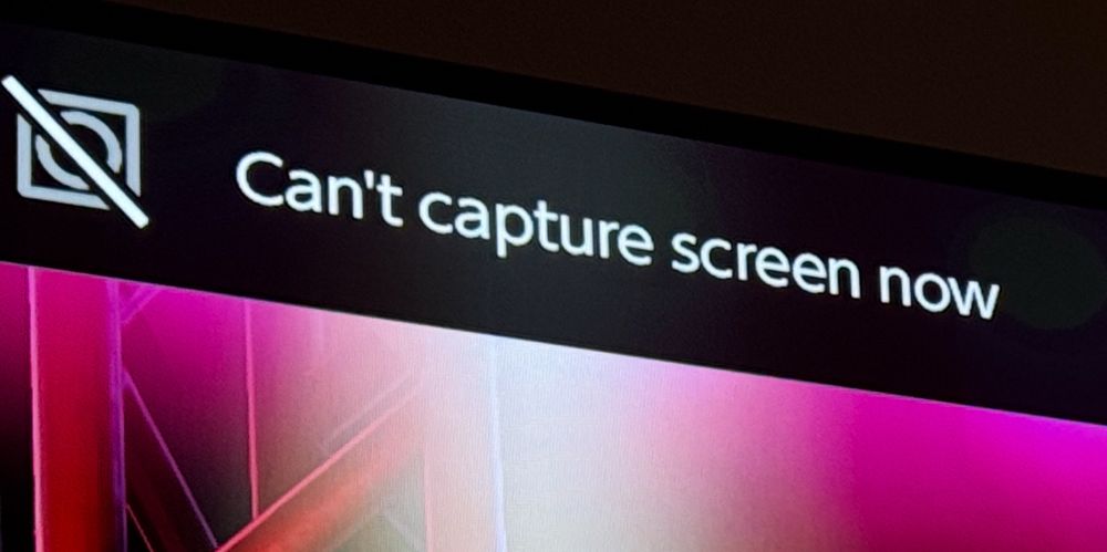 A close up of the “Can’t capture screen now” alert.