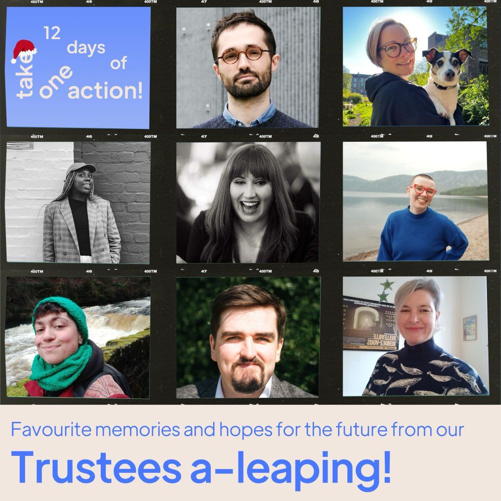 A grid of 9 squares. The top left square contains a logo which reads: 12 days of take one action! The other eight squares each contain a photo of a different person. Text along the bottom reads: Favourite memories and hopes for the future with our trustees a-leaping!