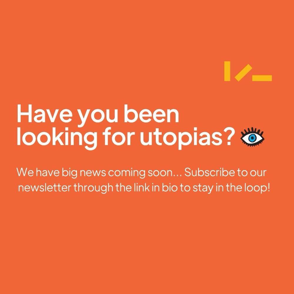 Text reads: Have you been looking for utopias? We have big news coming soon... Subscribe to our newsletter through the link in bio to stay in the loop!

Next to it there is a drawing of an eye and on the top right corner a wordless Take One Action Logo.