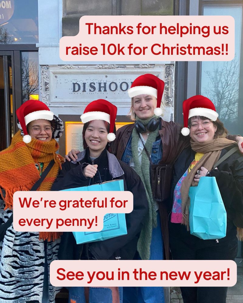 Four people stand in a row with their arms round each other and smile into the camera. Santa hats have been photoshopped on their heads. Overlayed text reads: Thanks for helping us raise 10k for Christmas! We’re grateful for every penny! See you in the new year!