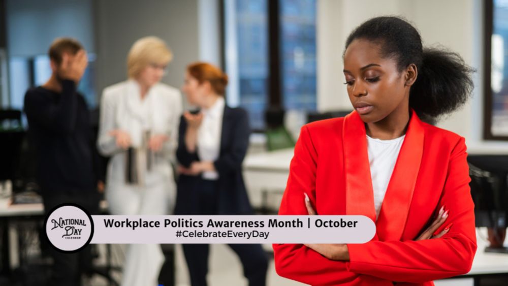 WORKPLACE POLITICS AWARENESS MONTH | October