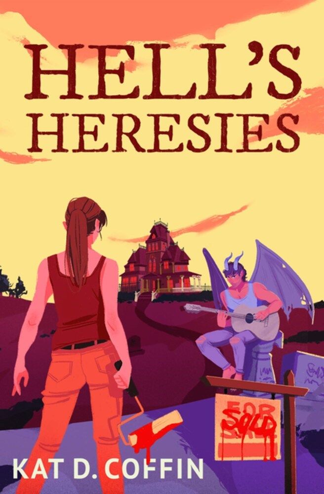 Hell's Heresies by Kat D. Coffin