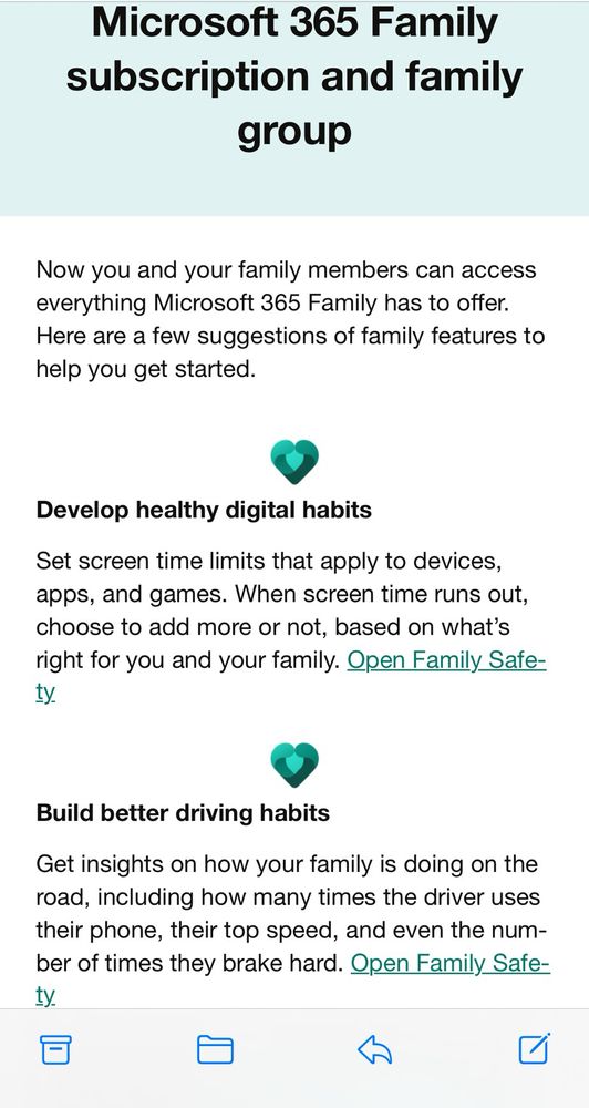 Document with two sections:
1. Develop better digital habits (content to relevant)
2. Build better driving habits
Get insights on how your family is doing on the road, including how many times the driver uses their phone, their top speed, and even the number of times they brake hard. Open Family Safety