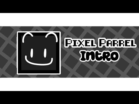 Pixel Parrel || INTRO ||