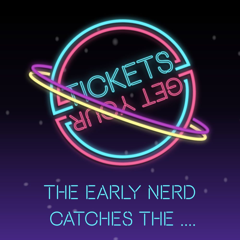 WHY logo with "GET YOUR TICKETS" on the inside and
"The Early Nerds Catches The ..." underneath