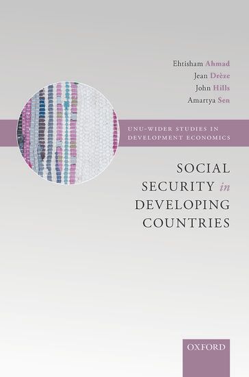 Cover of the book, Social Security in Developing Countries, by Ehtisham Ahmad, Jean Drèze, John Hills, Amartya Sen