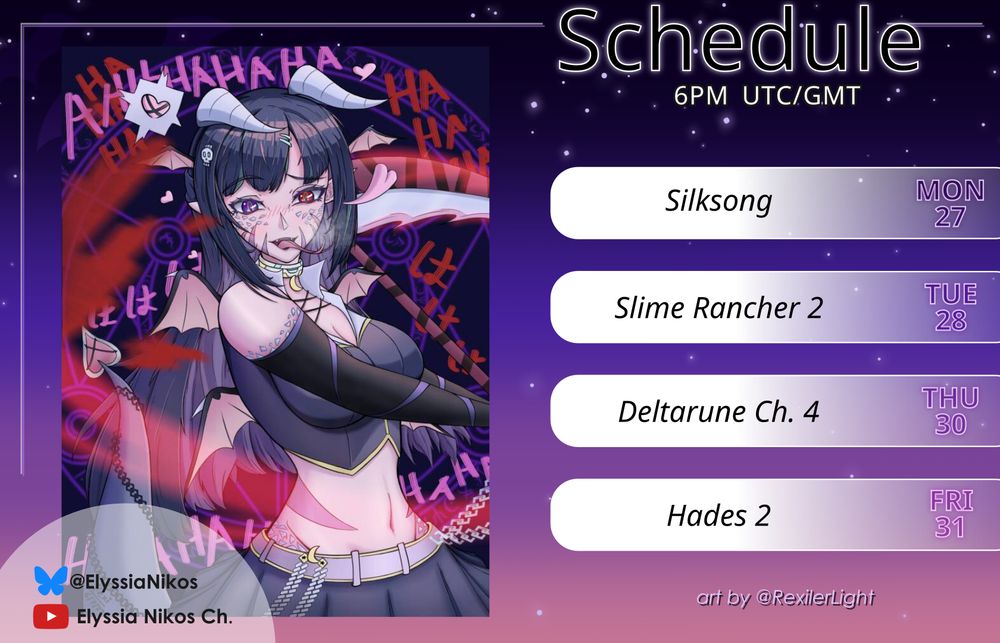 Stream schedule of lamia vtuber Elyssia Nikos for the week of October 27 to October 31

It includes: Silksong on monday, Slime Rancher 2 on tuesday, Deltarune Ch.4 blind playthrough on thursday, and Hades 2 on Friday. All streams start at 6PM UTC.