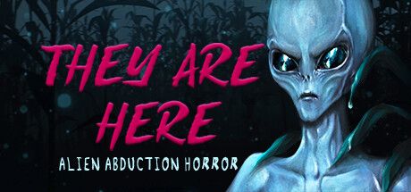 The image shows the key art for They Are Here: Alien Abduction Horror