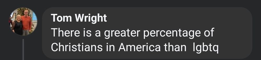 Christian Nationalist Nazi scum Tom Wright comments "There is a greater percentage of Christians in America than lgbtq"