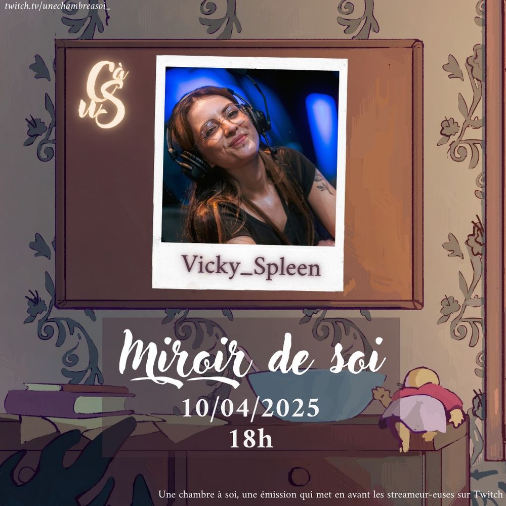 Visuel Miroir de Soi avec Vicky Spleen 
Émission du 10/04/2025 à 18h

Sous titres : Une chambre à soi est une émission qui met en avant les streameureuses sur Twitch
