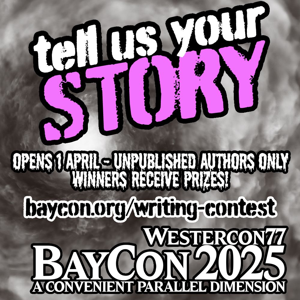 Advert for BayCon 2025 / Westercon 77 announcing the Writing Contest which opens to submissions on April 1st. Unpublished authors only, and winners will receive prizes! More info at https://baycon.org/writing-contest