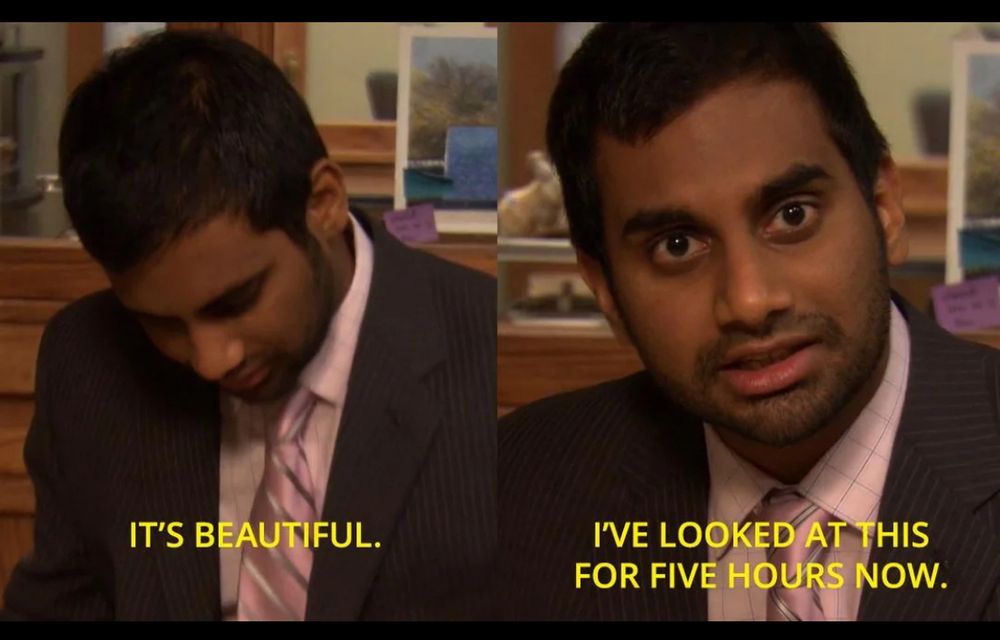Tom Haverford (played by Aziz Ansari) in Parks & Recreation saying “It’s beautiful. I’ve looked at this for five hours now” (I’m posting this in reference to the Patriots being first in the AFC East)