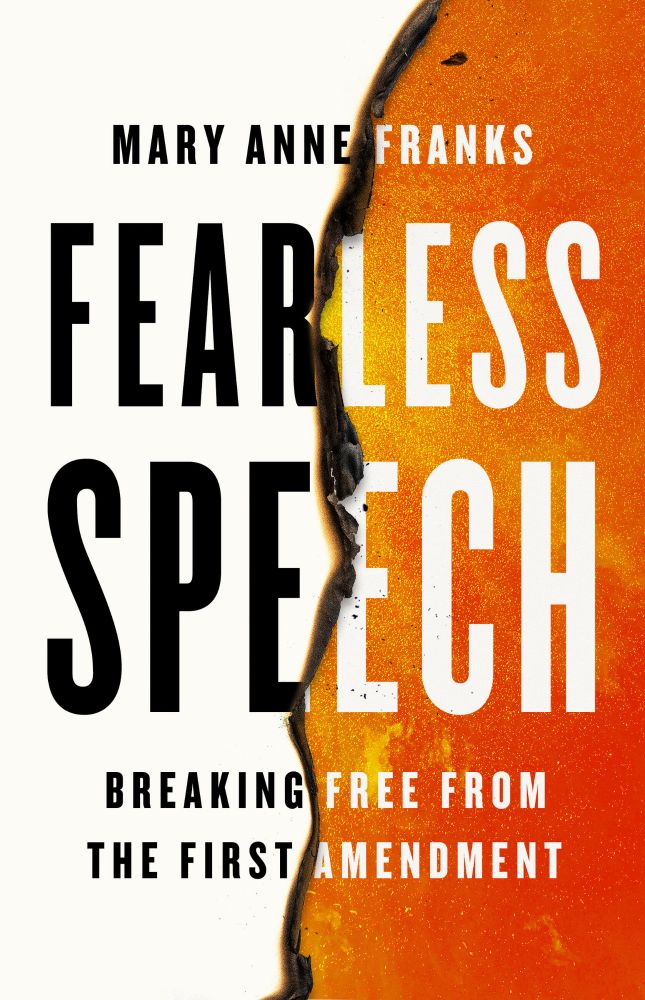 Book cover for the book "Fearless Speech: Breaking Free from the First Amendment" by Mary Anne Franks