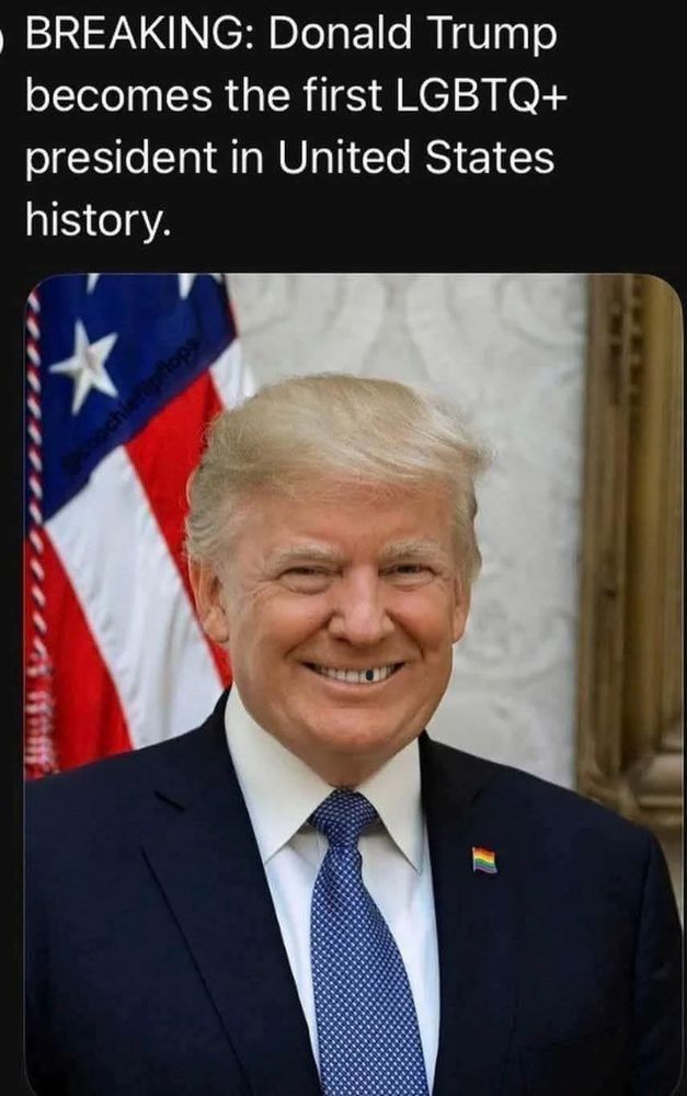 Picture of trump with the caption "First LGBTQ president in history