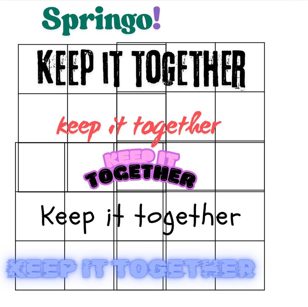 Springo board, but all the squares are misaligned and the words "keep it together" written in different chaotic fonts are the only thing on every row. 
