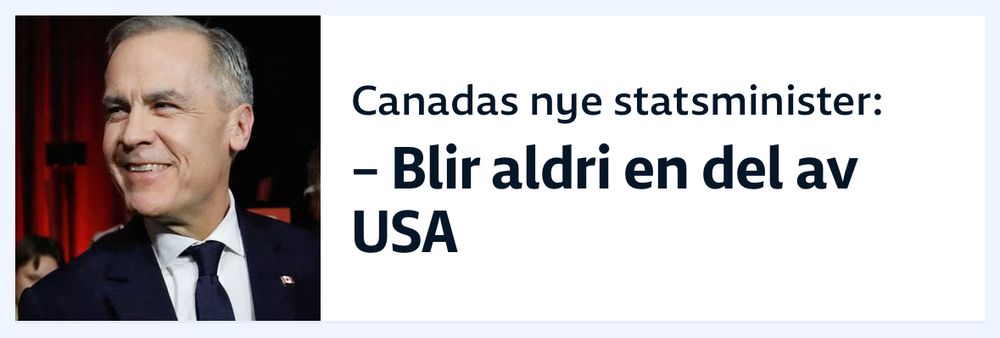 Screenshot av en nyhetssak med tittelen «Canadas nye statsminister: - Blir aldri en del av USA»