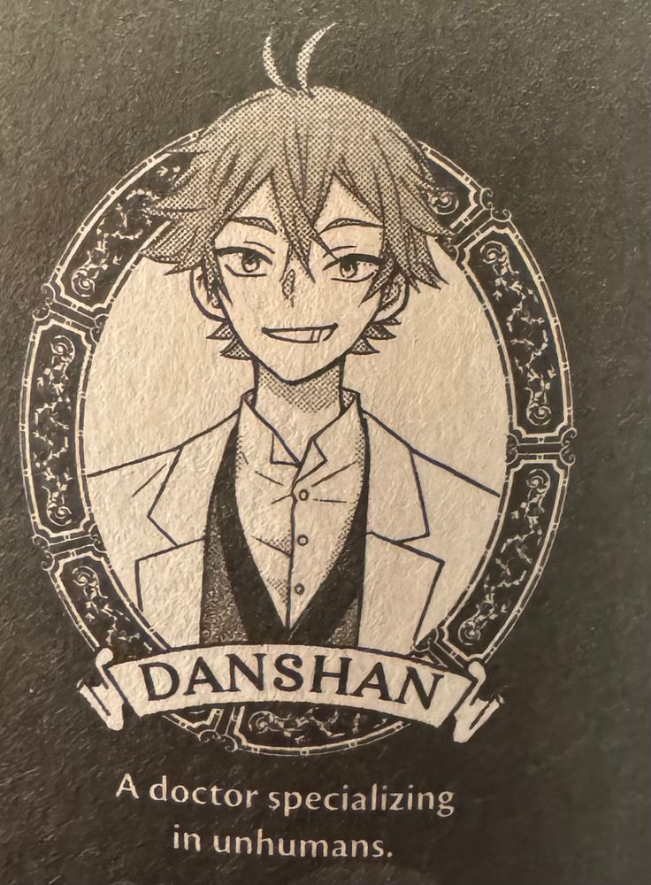 DanShan: A doctor specializing in unhumans. 
