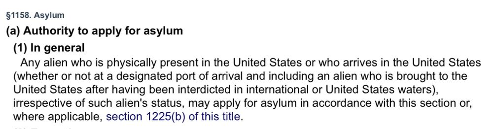 Any alien who is physically present in the United States or who arrives in the United States (whether or not at a designated port of arrival and including an alien who is brought to the United States after having been interdicted in international or United States waters), irrespective of such alien's status, may apply for asylum…