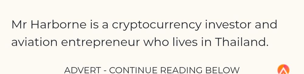 Mr Harborne is a cryptocurrency investor and aviation entrepreneur who lives in Thailand.