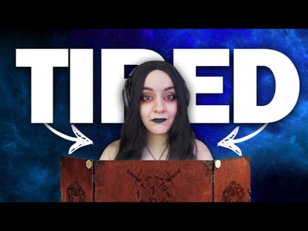 Your Dungeon Master is TIRED...