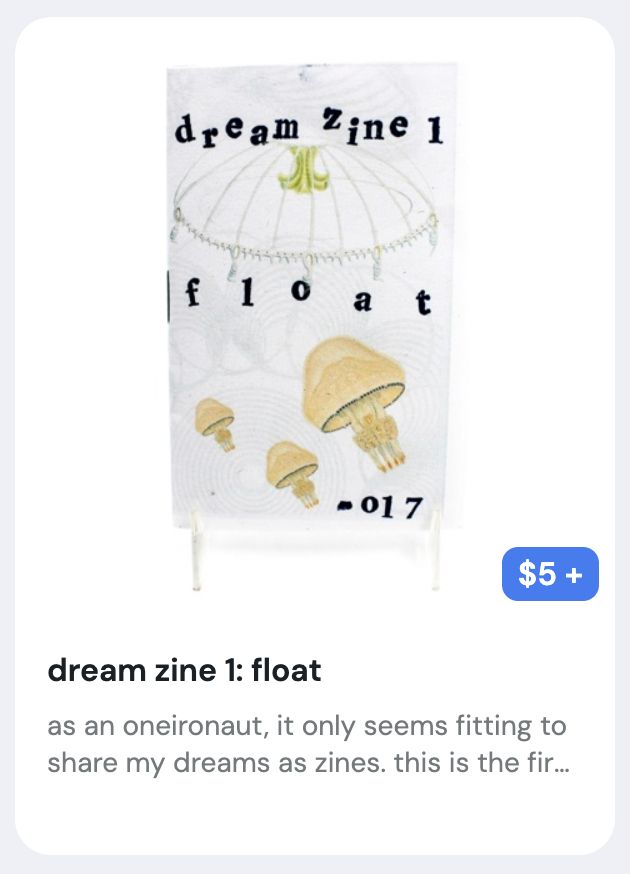 a ko-fi listing for my zine, dream zine 1. there are various jellyfish on the cover, and the title is "float". it is $5.