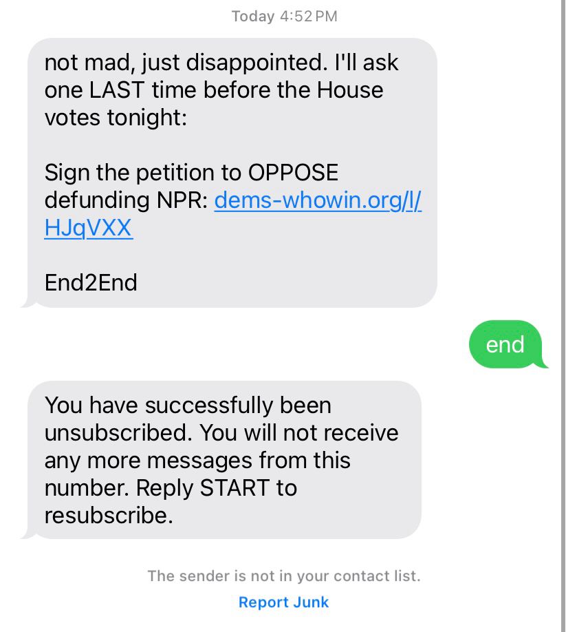 I received a solicitation text asking me to sign a petition. I replied “end” to unsubscribe from these texts. I was told I was successfully unsubscribed, but was prompted to reply start to resubscribe. this is a screenshot of that text exchange